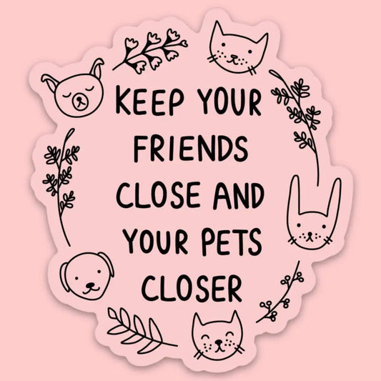 Keep Your Friends Close Sticker - PABOOM