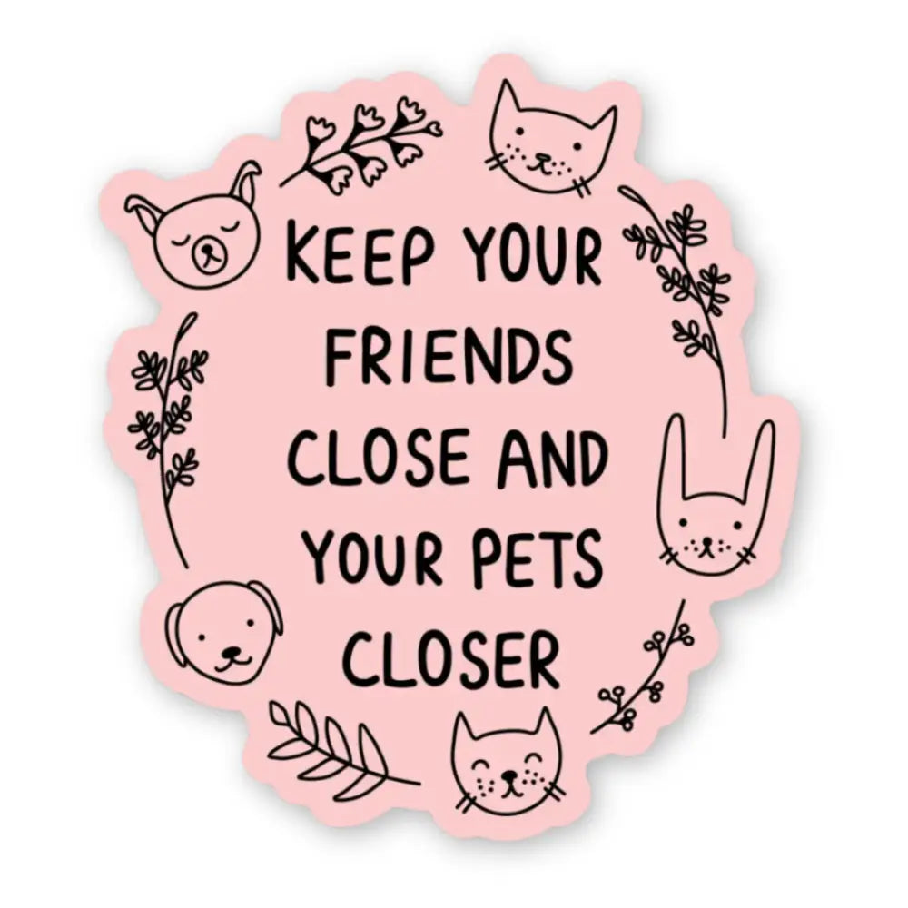Keep Your Friends Close Sticker - PABOOM