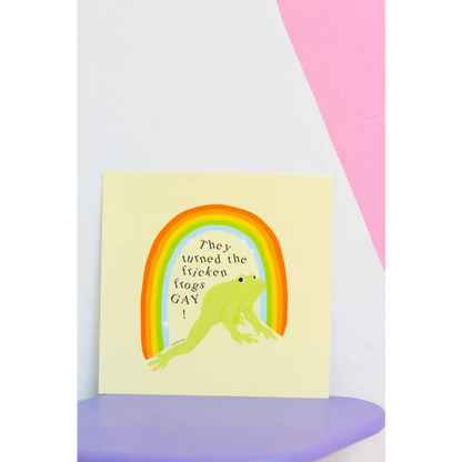 Turned The Fricken Frogs Gay Print - PABOOM