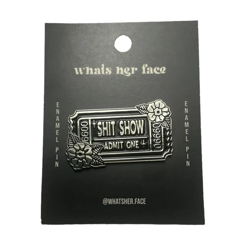 Shit Show Admit One Ticket Enamel Pin on cardstock