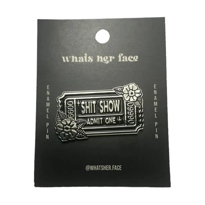 Shit Show Admit One Ticket Enamel Pin on cardstock