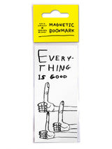 Everything Is Good Bookmark