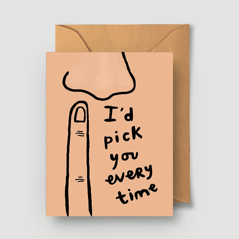 I'd Pick You Every Time Greeting Card