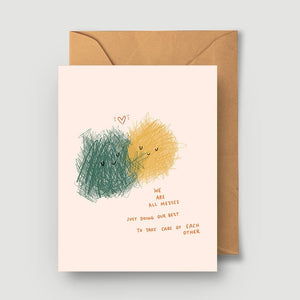 We Are All Messes Greeting Card
