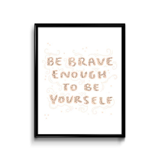 Be Brave Print